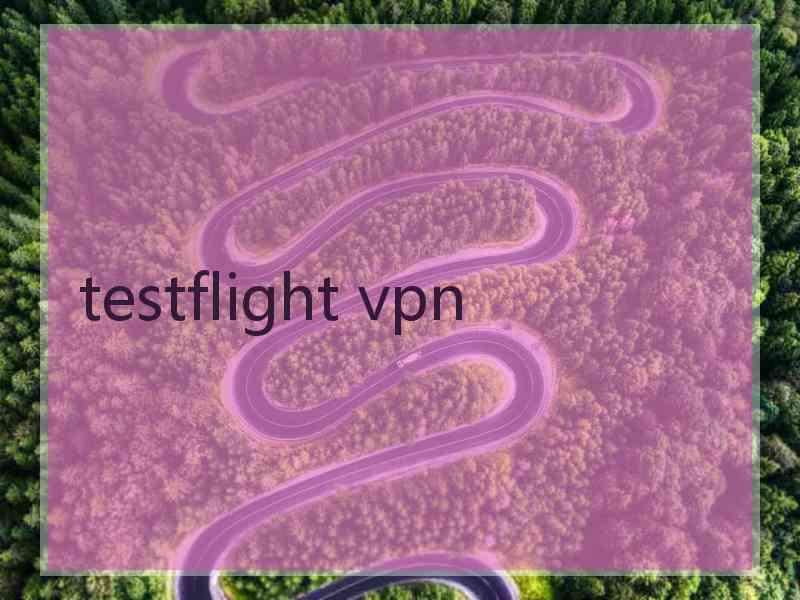 testflight vpn