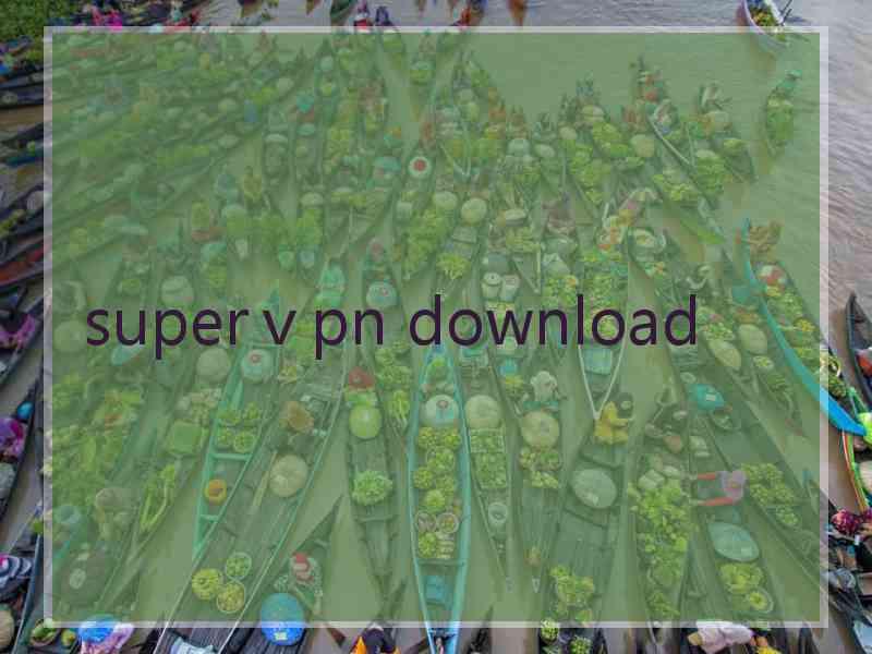 superⅴpn download